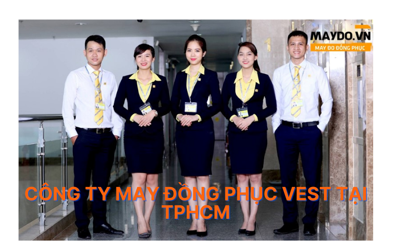 cong-ty-may-dong-phuc-vest-tai-tphcm